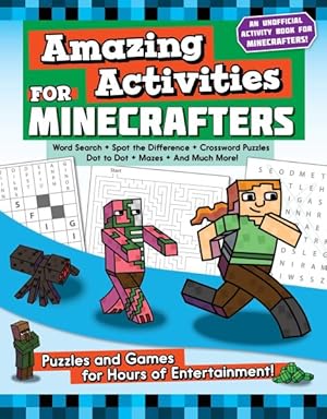 Image du vendeur pour Amazing Activities for Minecrafters : Puzzles and Games for Hours of Entertainment! mis en vente par GreatBookPrices