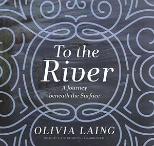 Seller image for To the River : A Journey Beneath the Surface for sale by GreatBookPrices