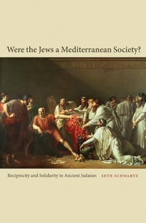 Immagine del venditore per Were the Jews a Mediterranean Society? : Reciprocity and Solidarity in Ancient Judaism venduto da GreatBookPrices