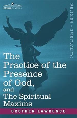 Image du vendeur pour Practice of the Presence of God, and the Spiritual Maxims mis en vente par GreatBookPrices