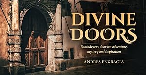Immagine del venditore per Divine Doors : Behind every door lies adventure, mystery and inspiration venduto da GreatBookPrices
