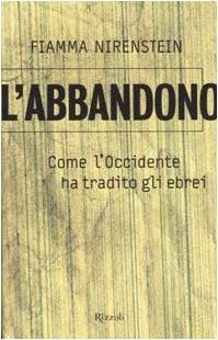 L'abbandono. Come l'Occidente ha tradito gli ebrei