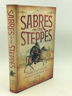 Seller image for SABRES ON THE STEPPES: Danger, Diplomacy and Adventure in the Great Game for sale by Kubik Fine Books Ltd., ABAA
