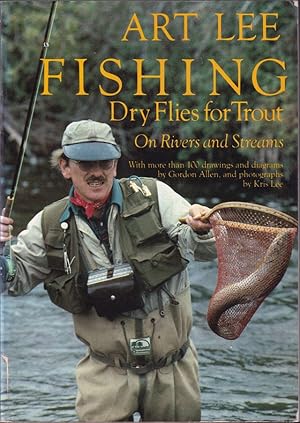 Seller image for FISHING DRY FLIES FOR TROUT ON RIVERS AND STREAMS. By Art Lee. for sale by Coch-y-Bonddu Books Ltd