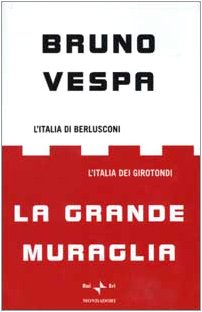 La grande muraglia. L'Italia di Berlusconi. L'Italia dei girotondi