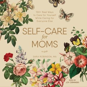 Seller image for Self-Care for Moms : 150+ Real Ways to Care for Yourself While Caring for Everyone Else for sale by GreatBookPrices