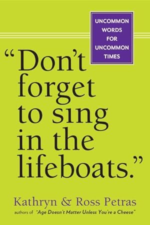 Bild des Verkufers fr Don't Forget to Sing in the Lifeboats : Uncommon Wisdom for Uncommon Times zum Verkauf von GreatBookPrices