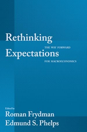 Bild des Verkufers fr Rethinking Expectations : The Way Forward for Macroeconomics zum Verkauf von GreatBookPrices