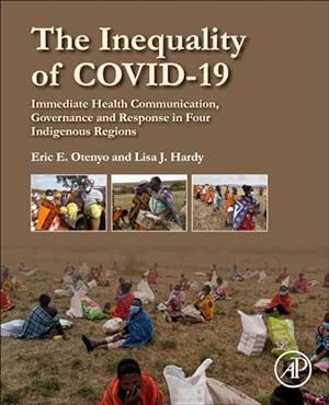 Image du vendeur pour Inequality of COVID-19 : Immediate Health Communication, Governance and Response in Four Indigenous Regions mis en vente par GreatBookPrices