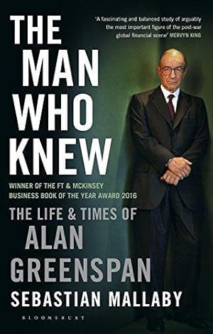 Imagen del vendedor de The Man Who Knew: The Life & Times of Alan Greenspan a la venta por WeBuyBooks