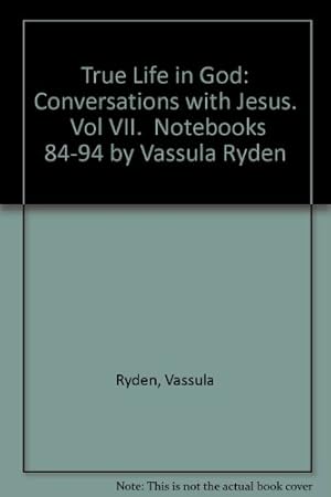 Imagen del vendedor de True Life in God: Conversations with Jesus. Vol VII. Notebooks 84-94 by Vassula Ryden a la venta por WeBuyBooks