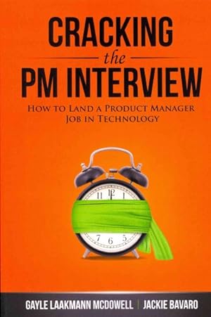 Image du vendeur pour Cracking the PM Interview : How to Land a Product Manager Job in Technology mis en vente par GreatBookPrices