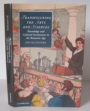 Bild des Verkufers fr Transfiguring the Arts and Sciences: Knowledge and Cultural Institutions in the Romantic Age. zum Verkauf von David Strauss