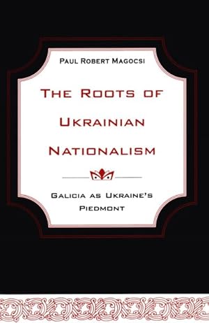 Bild des Verkufers fr Roots of Ukrainian Nationalism : Galicia As Ukraine's Piedmont zum Verkauf von GreatBookPrices