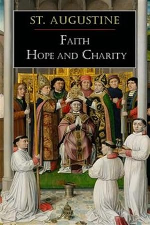 Seller image for St. Augustine: Faith, Hope and Charity for sale by GreatBookPrices