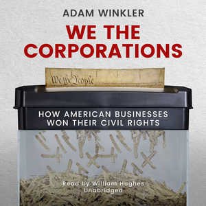 Bild des Verkufers fr We the Corporations : How American Businesses Won Their Civil Rights: Library Edition zum Verkauf von GreatBookPrices