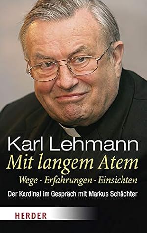 Mit langem Atem : Wege - .Erfahrungen - Einsichten. Der Kardinal im Gespräch mit Markus Schächter.