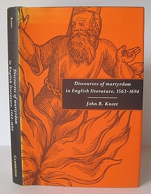 Discourses of Martyrdom in English Literature 1563-1694.