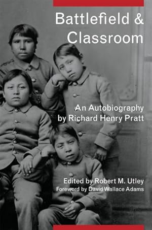 Bild des Verkufers fr Battlefield and Classroom : Four Decades With the American Indian, 1867-1904 zum Verkauf von GreatBookPrices