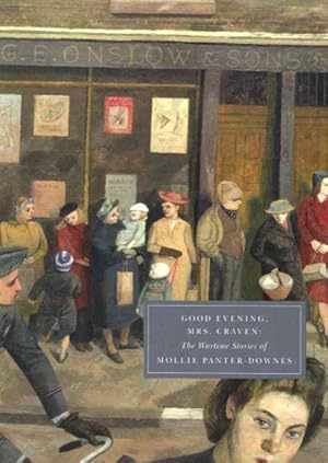 Imagen del vendedor de Good Evening, Mrs Craven : The Wartime Stories of Mollie Panter-Downes a la venta por GreatBookPrices