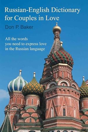 Seller image for Russian-english Dictionary for Couples in Love : All the Words You Need to Express Love in the Russian Language for sale by GreatBookPrices