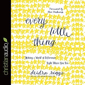 Seller image for Every Little Thing : Making a World of Difference Right Where You Are for sale by GreatBookPrices