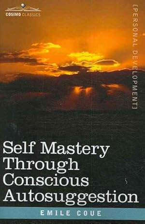 Imagen del vendedor de Self Mastery Through Conscious Autosuggestion a la venta por GreatBookPrices