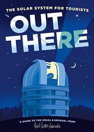 Imagen del vendedor de Out There : The Solar System for Tourists a la venta por GreatBookPrices