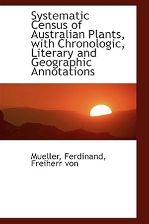 Bild des Verkufers fr Systematic Census of Australian Plants, With Chronologic, Literary and Geographic Annotations zum Verkauf von GreatBookPrices