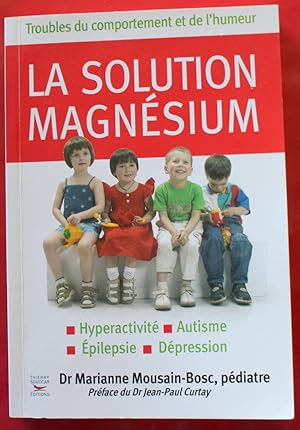 Image du vendeur pour 2010 - La Solution MAGNSIUM / Hyperactivit, Autisme, pilepsie, Dpression. mis en vente par Bouquinerie Spia