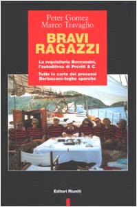 Bravi ragazzi. La requisitoria Boccassini, l'autodifesa di Previti & C. Tutte le carte dei proces...