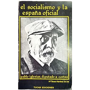 Imagen del vendedor de EL SOCIALISMO Y LA ESPAÑA OFICIAL. PABLO IGLESIAS DIPUTADO A CORTES a la venta por LIBRERIA CLIO
