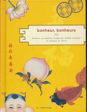 Seller image for Bonheur, bonheurs. Bonheur, prosprit, longvit, double bonheur et richesse en Chine for sale by LIBRAIRIE GIL-ARTGIL SARL