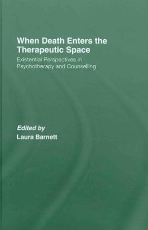 Image du vendeur pour When Death Enters the Therapeutic Space : Existential Perspectives in Psychotherapy and Counselling mis en vente par GreatBookPrices