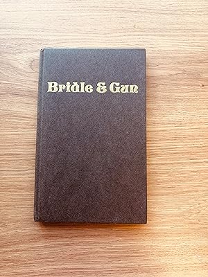 Seller image for BRIDLE & GUN Essays of an Undistinguished Sportsman for sale by Old Hall Bookshop, ABA ILAB PBFA BA