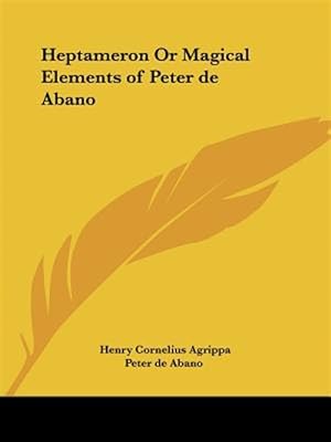 Bild des Verkufers fr Heptameron or Magical Elements of Peter De Abano zum Verkauf von GreatBookPrices