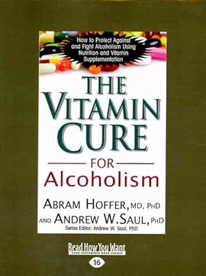 Seller image for Vitamin Cure for Alcoholism : Orthomolecular Treatment of Addictions; How to Protect Against and Fight Alcoholism Using Nutrition and Vitamin Supplementation for sale by GreatBookPrices