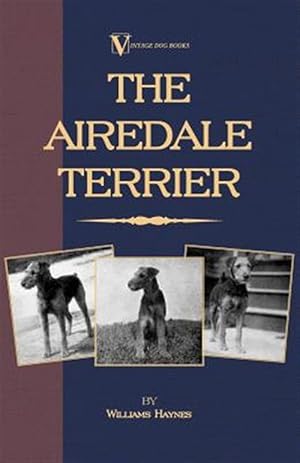 Imagen del vendedor de Airedale Terrier : A Vintage Dog Books Breed Classic a la venta por GreatBookPrices