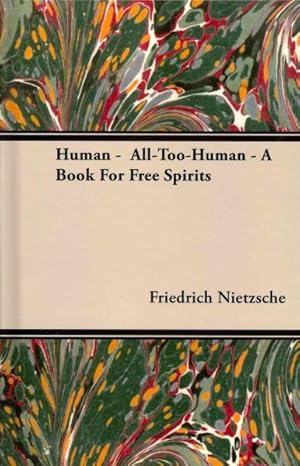 Bild des Verkufers fr Human : All-Too-Human: A Book for Free Spirits zum Verkauf von GreatBookPrices