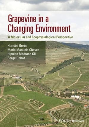 Bild des Verkufers fr Grapevine in a Changing Environment : A Molecular and Ecophysiological Perspective zum Verkauf von GreatBookPrices