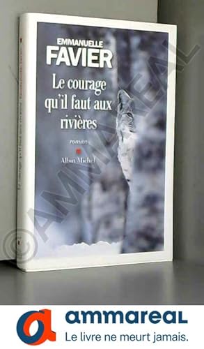 Seller image for Le Courage qu'il faut aux rivires for sale by Ammareal