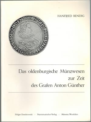 Das oldenburgische Münzwesen zur Zeit des Grafen Anton Günther.