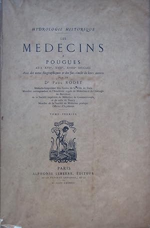 Les Médecins à Pougues aux XVIe, XVIIe, XVIIIe siècles ( tome premier)