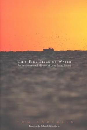 Image du vendeur pour This Fine Piece of Water : An Environmental History of Long Island Sound mis en vente par GreatBookPrices