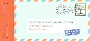 Immagine del venditore per Letters to My Grandchild : Write Now. Read Later. Treasure Forever. venduto da GreatBookPrices