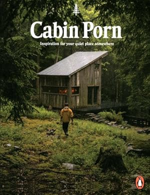 Immagine del venditore per Cabin Porn : Inspiration for Your Quiet Place Somewhere venduto da GreatBookPrices