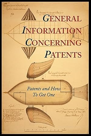 Bild des Verkufers fr General Information Concerning Patents [Patents and How To Get One: A Practical Handbook] zum Verkauf von GreatBookPrices