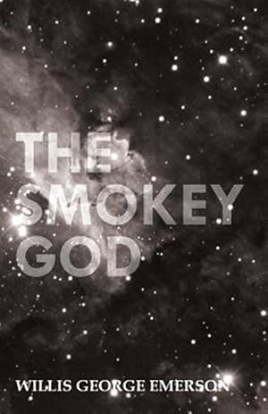 Imagen del vendedor de The Smokey God Or A Voyage To The Inner World a la venta por GreatBookPrices