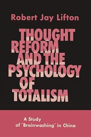 Seller image for Thought Reform and the Psychology of Totalism: A Study of "Brainwashing" In China for sale by GreatBookPrices