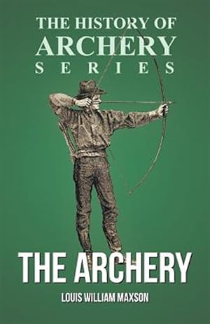 Seller image for The Archery (History of Archery Series) for sale by GreatBookPrices